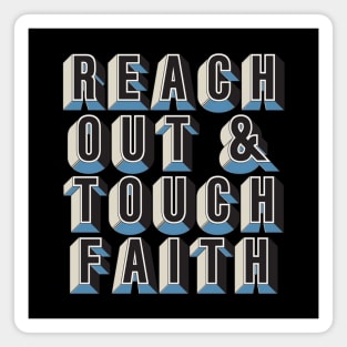 Reach Out & Touch Faith. Magnet